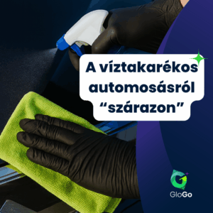 Víz nélküli, nanotechnológiás víztakarékos autómosás mikroszálas kendővel és spray-vel – GloGo autóápolás